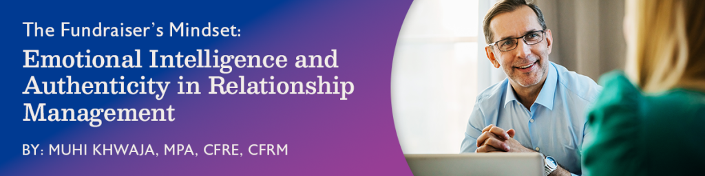 The Fundraiser’s Mindset: Emotional Intelligence and Authenticity in Relationship Management